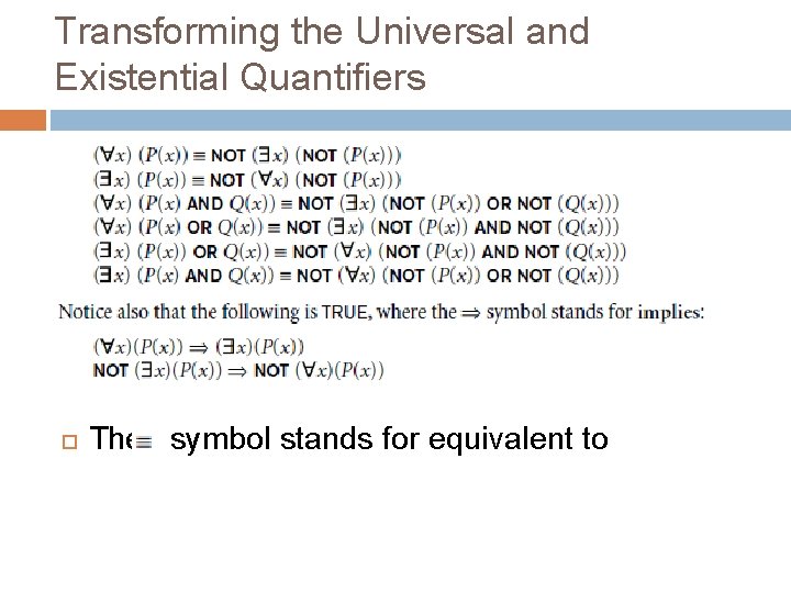 Transforming the Universal and Existential Quantifiers The symbol stands for equivalent to 