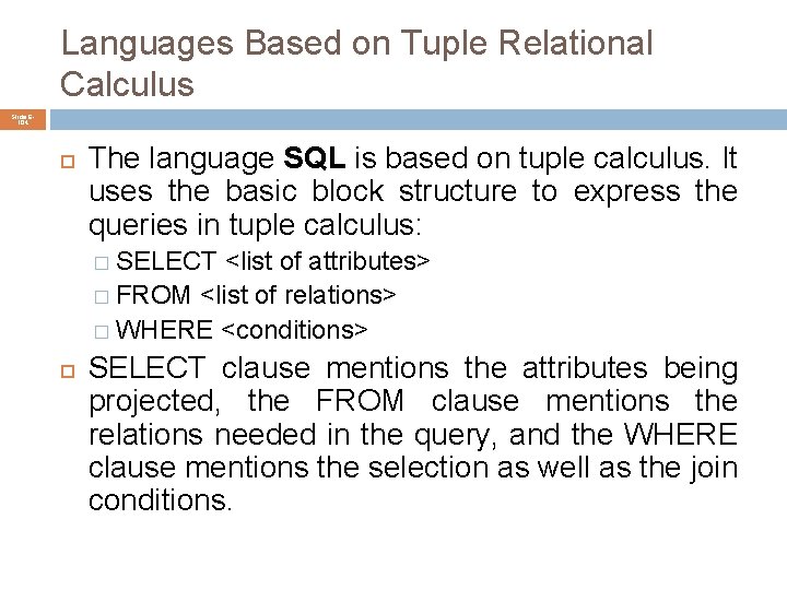 Languages Based on Tuple Relational Calculus Slide 6104 The language SQL is based on