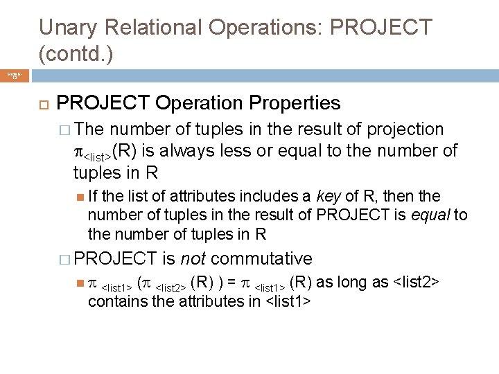 Unary Relational Operations: PROJECT (contd. ) Slide 613 PROJECT Operation Properties � The number