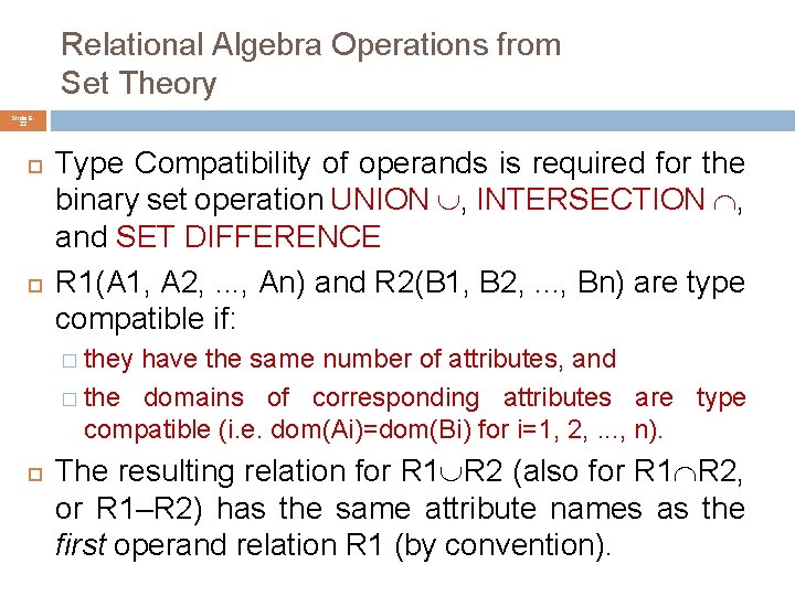 Relational Algebra Operations from Set Theory Slide 622 Type Compatibility of operands is required