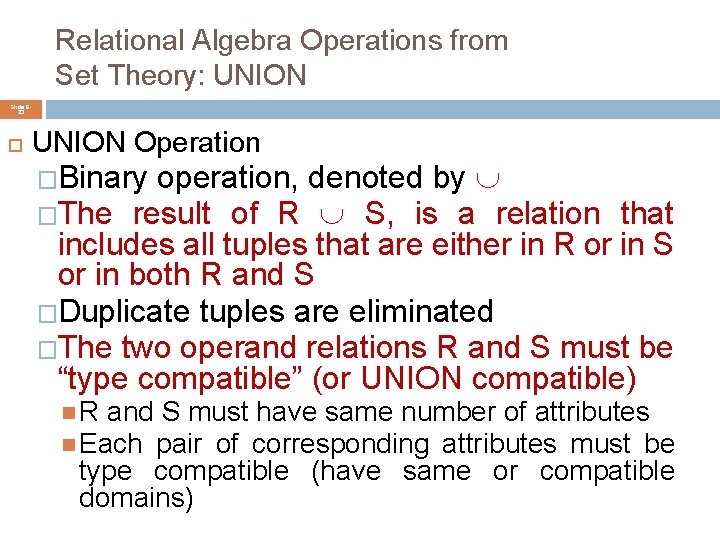 Relational Algebra Operations from Set Theory: UNION Slide 623 UNION Operation operation, denoted by