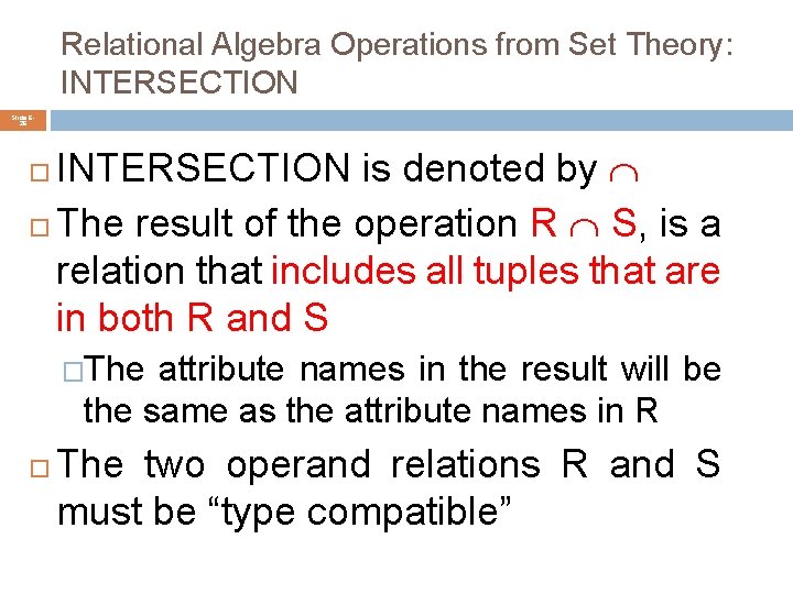 Relational Algebra Operations from Set Theory: INTERSECTION Slide 626 INTERSECTION is denoted by The