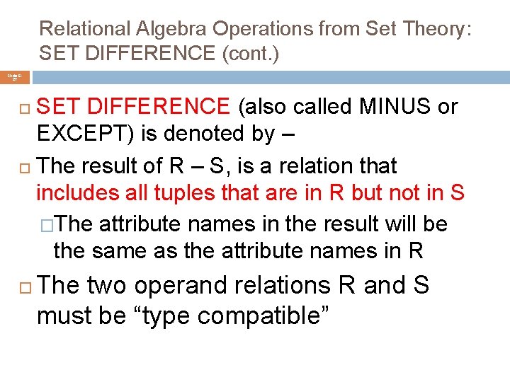 Relational Algebra Operations from Set Theory: SET DIFFERENCE (cont. ) Slide 627 SET DIFFERENCE