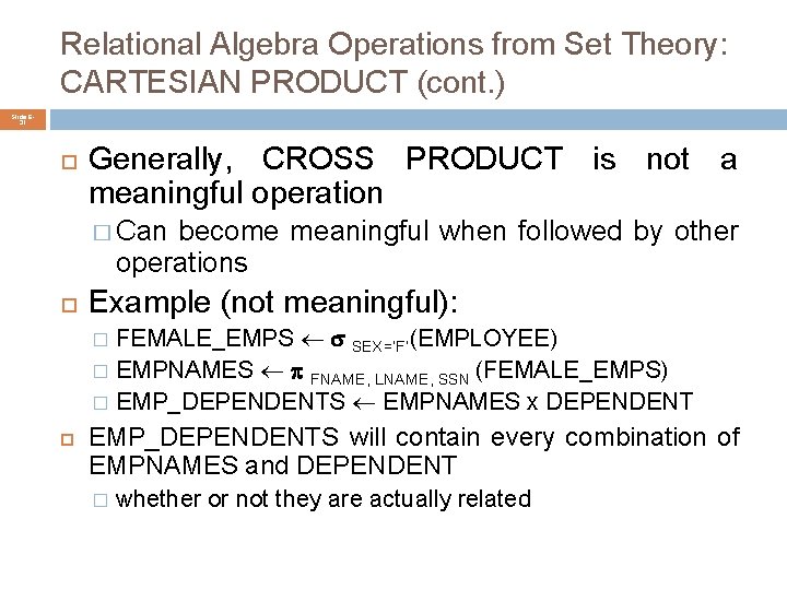 Relational Algebra Operations from Set Theory: CARTESIAN PRODUCT (cont. ) Slide 631 Generally, CROSS