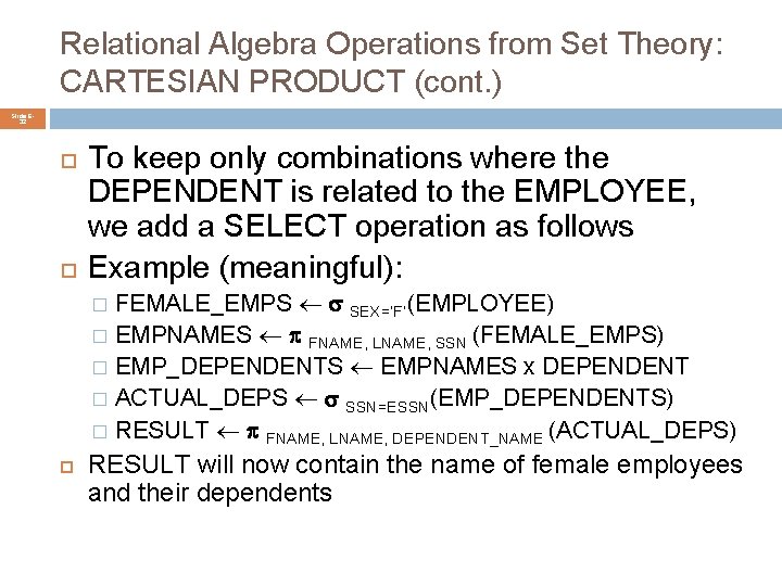 Relational Algebra Operations from Set Theory: CARTESIAN PRODUCT (cont. ) Slide 632 To keep