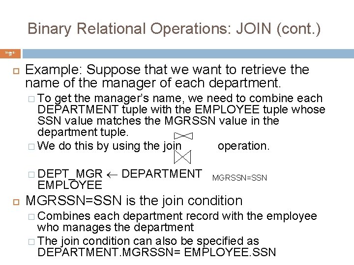 Binary Relational Operations: JOIN (cont. ) Slide 637 Example: Suppose that we want to