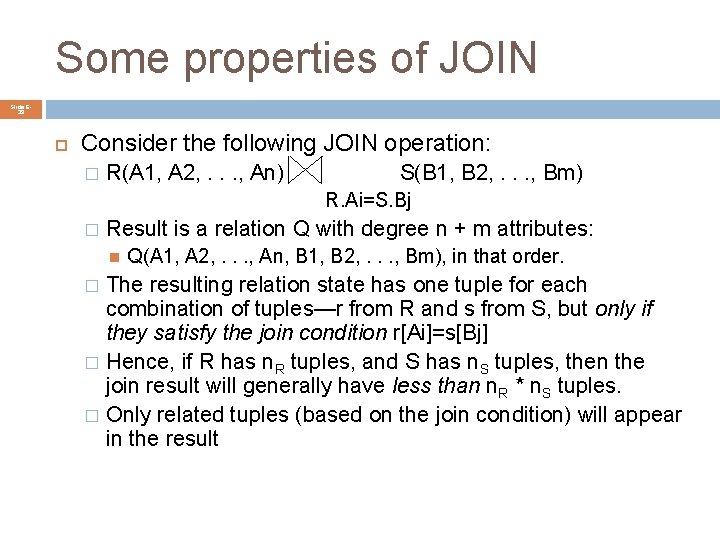 Some properties of JOIN Slide 639 Consider the following JOIN operation: � R(A 1,