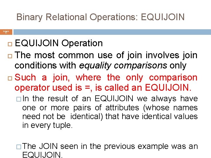 Binary Relational Operations: EQUIJOIN Slide 641 EQUIJOIN Operation The most common use of join