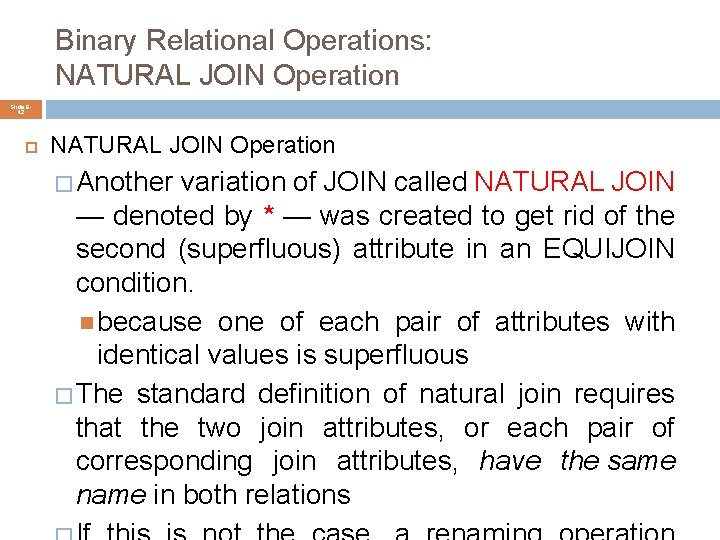 Binary Relational Operations: NATURAL JOIN Operation Slide 642 NATURAL JOIN Operation � Another variation