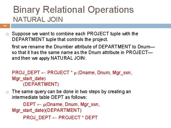 Binary Relational Operations NATURAL JOIN Slide 644 Suppose we want to combine each PROJECT