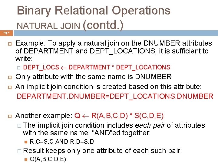 Slide 645 Binary Relational Operations NATURAL JOIN (contd. ) Example: To apply a natural