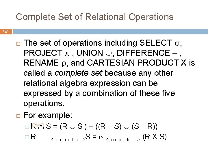 Complete Set of Relational Operations Slide 647 The set of operations including SELECT ,