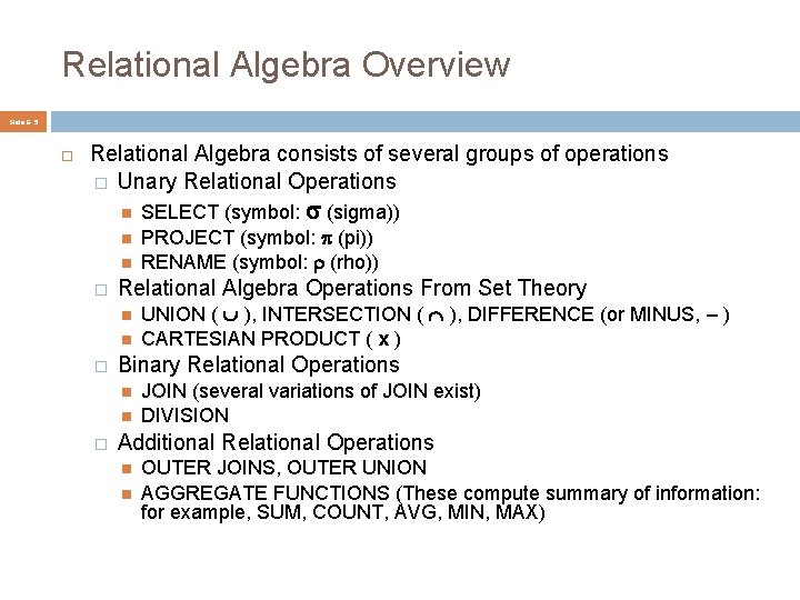 Relational Algebra Overview Slide 6 - 5 Relational Algebra consists of several groups of