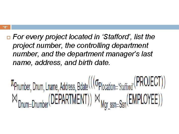 Slide 654 For every project located in ‘Stafford’, list the project number, the controlling