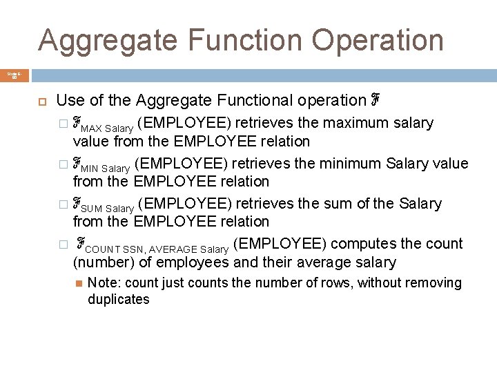 Aggregate Function Operation Slide 660 Use of the Aggregate Functional operation ℱ ℱMAX Salary