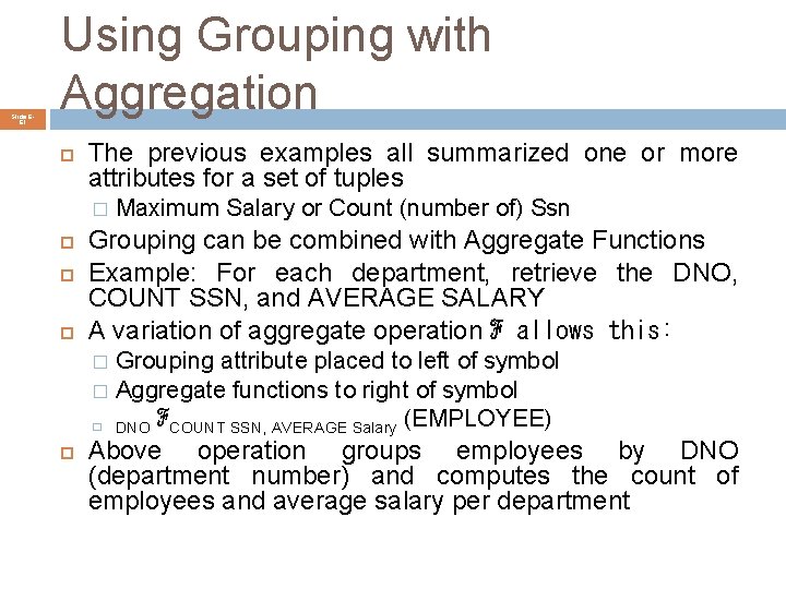 Slide 661 Using Grouping with Aggregation The previous examples all summarized one or more