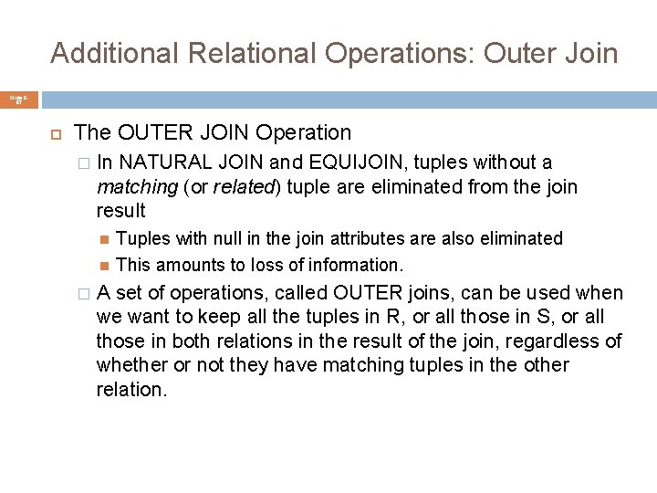 Additional Relational Operations: Outer Join Slide 667 The OUTER JOIN Operation � In NATURAL