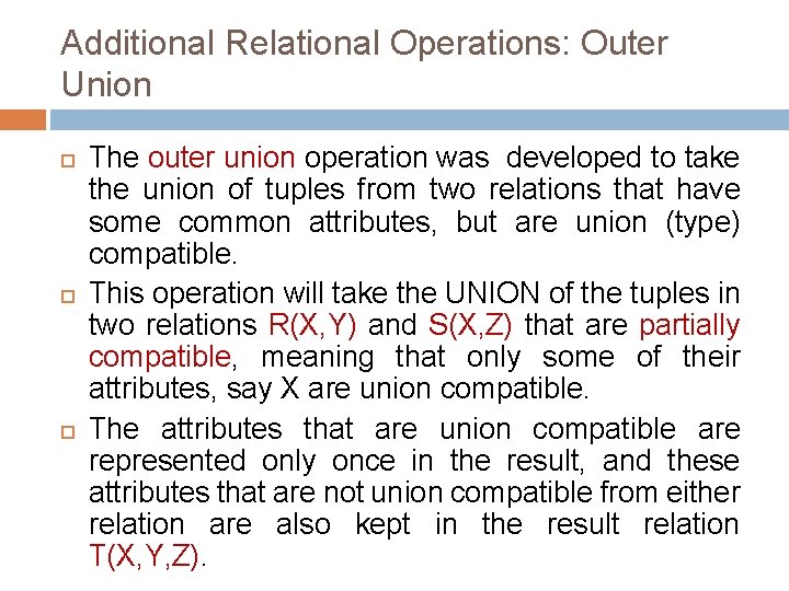 Additional Relational Operations: Outer Union The outer union operation was developed to take the