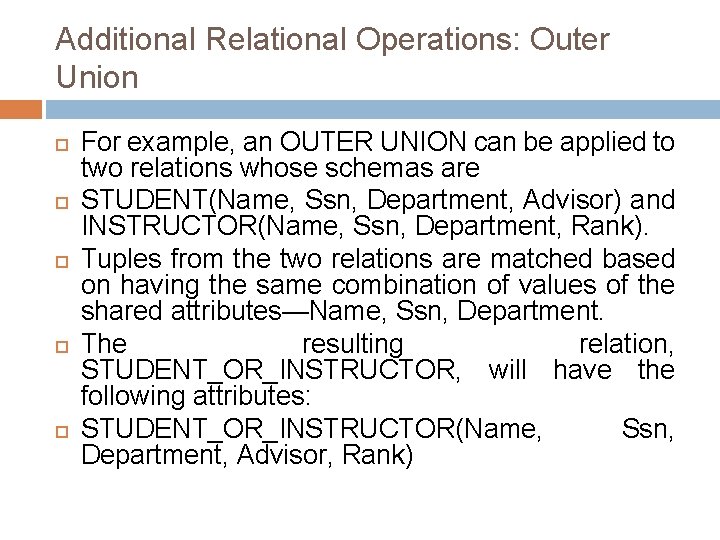 Additional Relational Operations: Outer Union For example, an OUTER UNION can be applied to