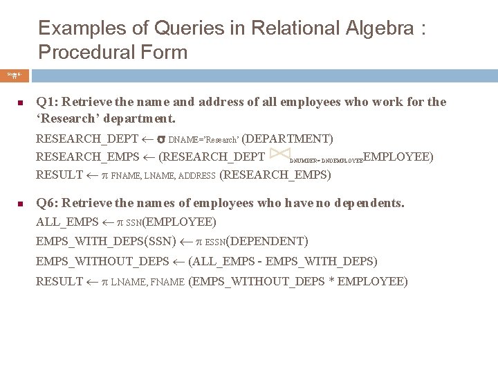 Examples of Queries in Relational Algebra : Procedural Form Slide 677 Q 1: Retrieve