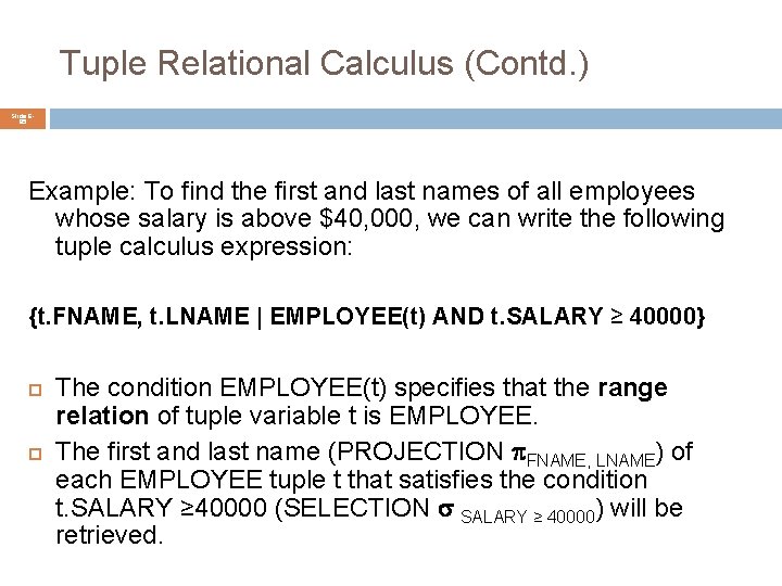 Tuple Relational Calculus (Contd. ) Slide 685 Example: To find the first and last