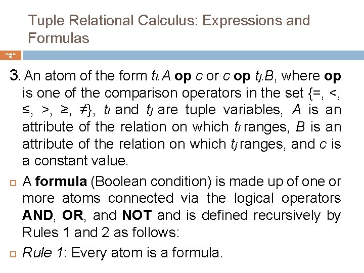 Tuple Relational Calculus: Expressions and Formulas Slide 689 3. An atom of the form