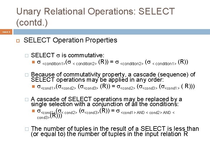 Unary Relational Operations: SELECT (contd. ) Slide 6 - 9 SELECT Operation Properties �
