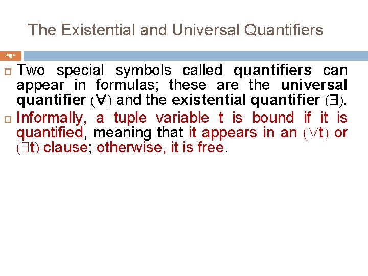 The Existential and Universal Quantifiers Slide 691 Two special symbols called quantifiers can appear