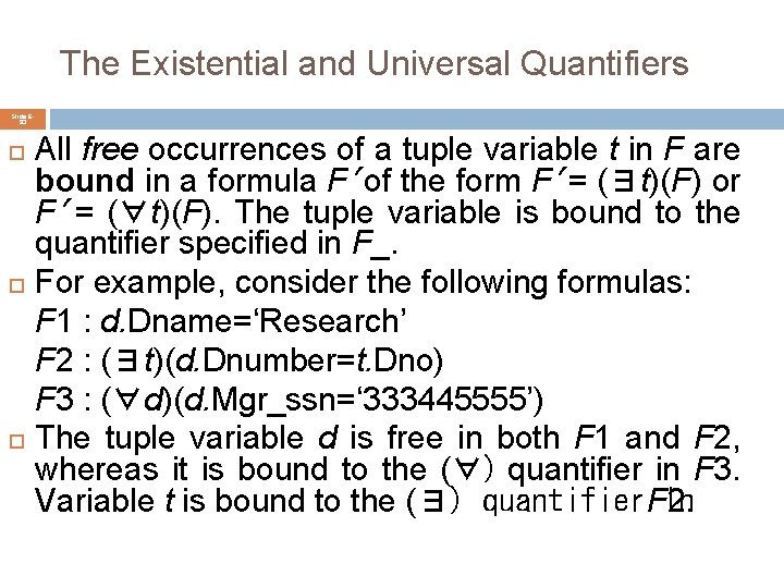 The Existential and Universal Quantifiers Slide 693 All free occurrences of a tuple variable