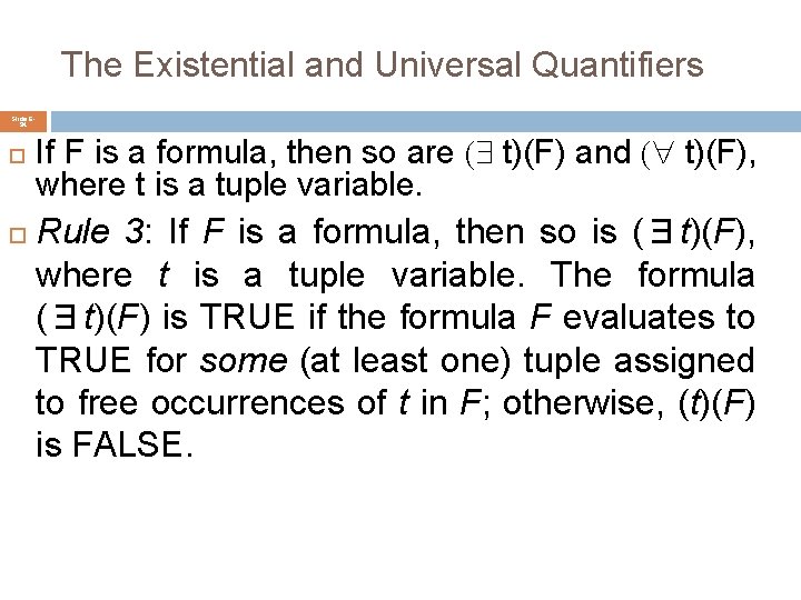 The Existential and Universal Quantifiers Slide 694 If F is a formula, then so