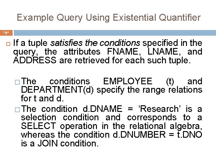 Example Query Using Existential Quantifier Slide 697 If a tuple satisfies the conditions specified