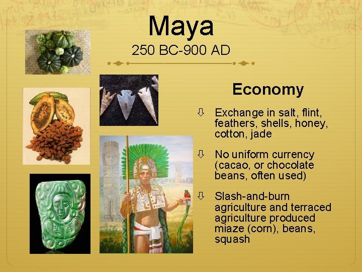 Maya 250 BC-900 AD Economy Exchange in salt, flint, feathers, shells, honey, cotton, jade