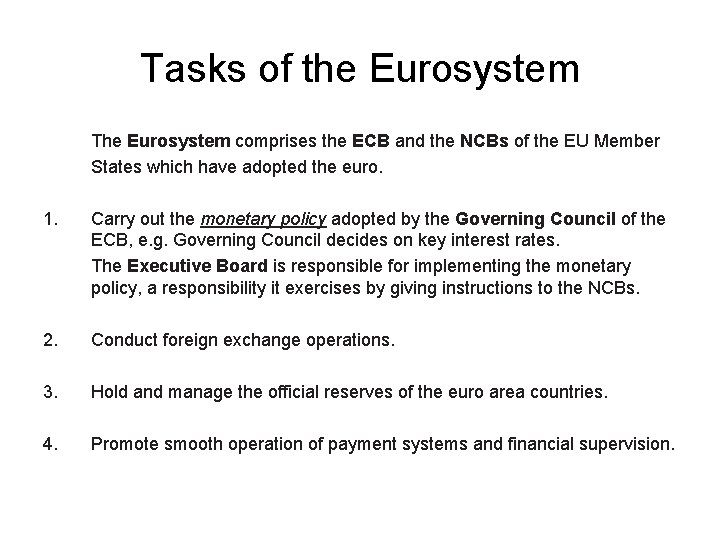 Tasks of the Eurosystem The Eurosystem comprises the ECB and the NCBs of the