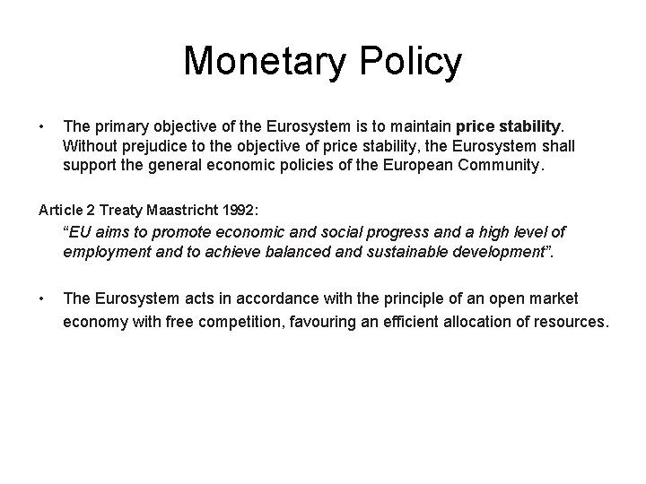 Monetary Policy • The primary objective of the Eurosystem is to maintain price stability.