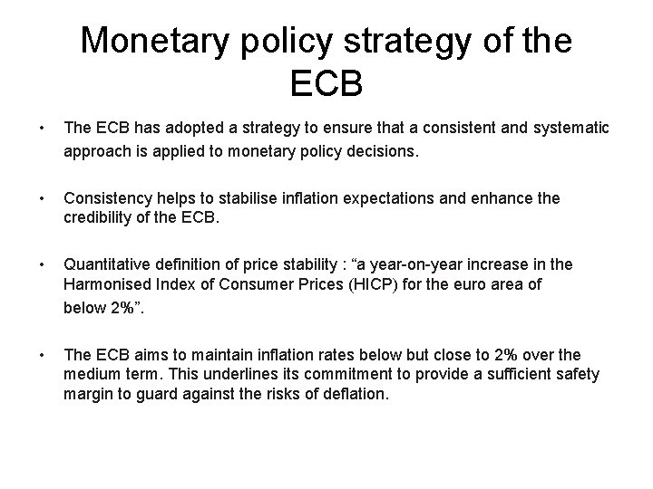 Monetary policy strategy of the ECB • The ECB has adopted a strategy to