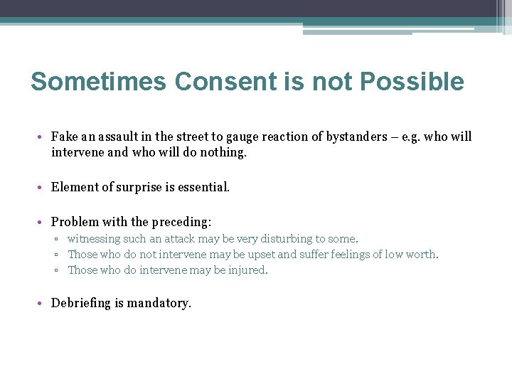 Sometimes Consent is not Possible • Fake an assault in the street to gauge