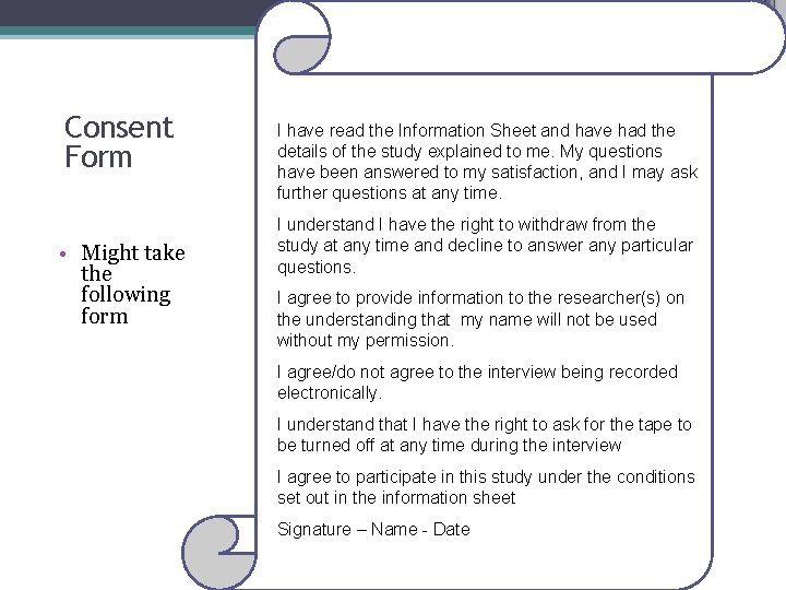 Consent Form • Might take the following form I have read the Information Sheet