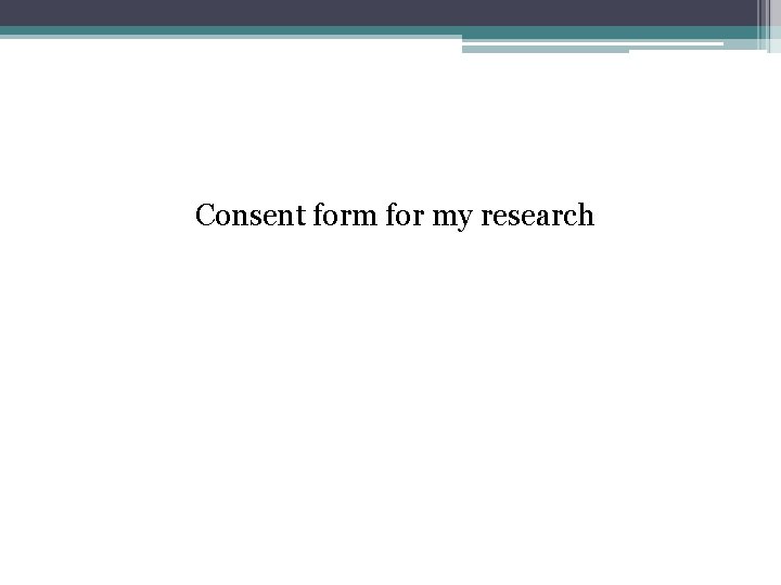 Consent form for my research 