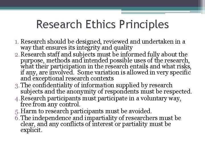 Research Ethics Principles 1. Research should be designed, reviewed and undertaken in a way