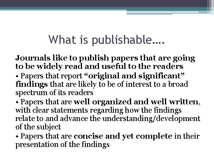 What is publishable…. Journals like to publish papers that are going to be widely