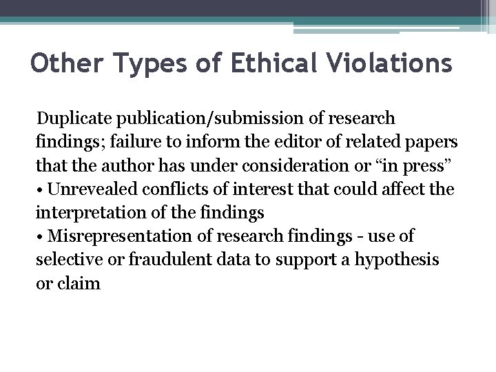 Other Types of Ethical Violations Duplicate publication/submission of research findings; failure to inform the