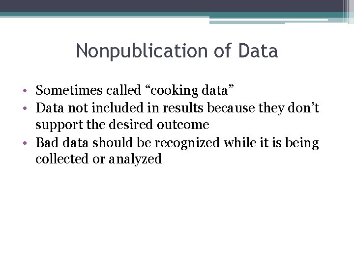 Nonpublication of Data • Sometimes called “cooking data” • Data not included in results