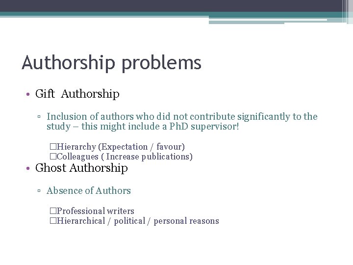 Authorship problems • Gift Authorship ▫ Inclusion of authors who did not contribute significantly
