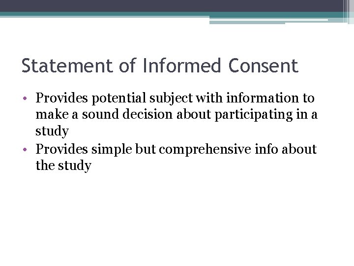 Statement of Informed Consent • Provides potential subject with information to make a sound