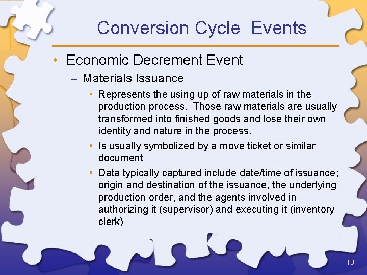 Conversion Cycle Events • Economic Decrement Event – Materials Issuance • Represents the using