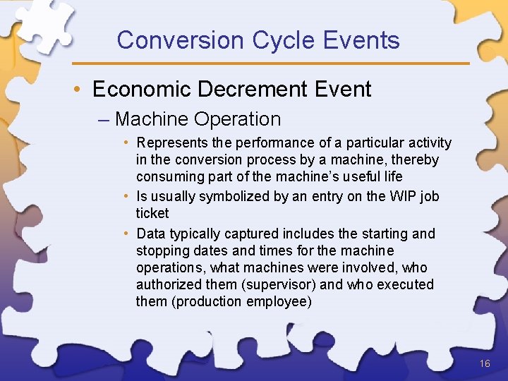 Conversion Cycle Events • Economic Decrement Event – Machine Operation • Represents the performance