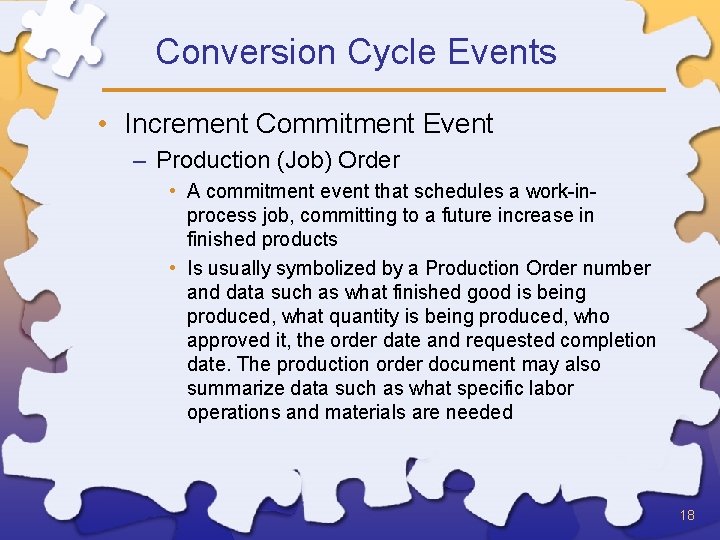 Conversion Cycle Events • Increment Commitment Event – Production (Job) Order • A commitment