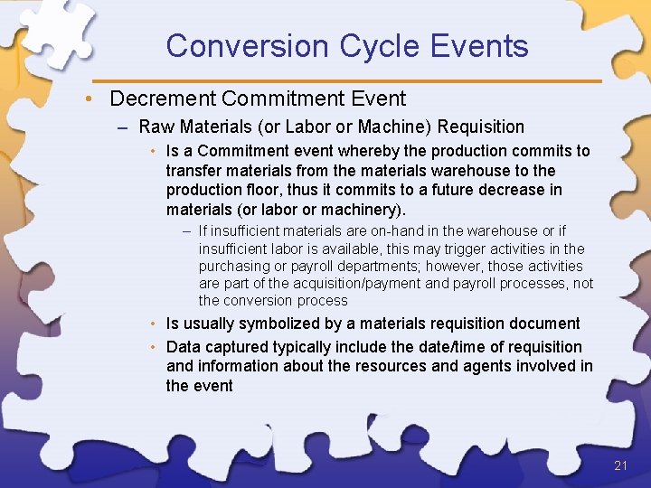 Conversion Cycle Events • Decrement Commitment Event – Raw Materials (or Labor or Machine)