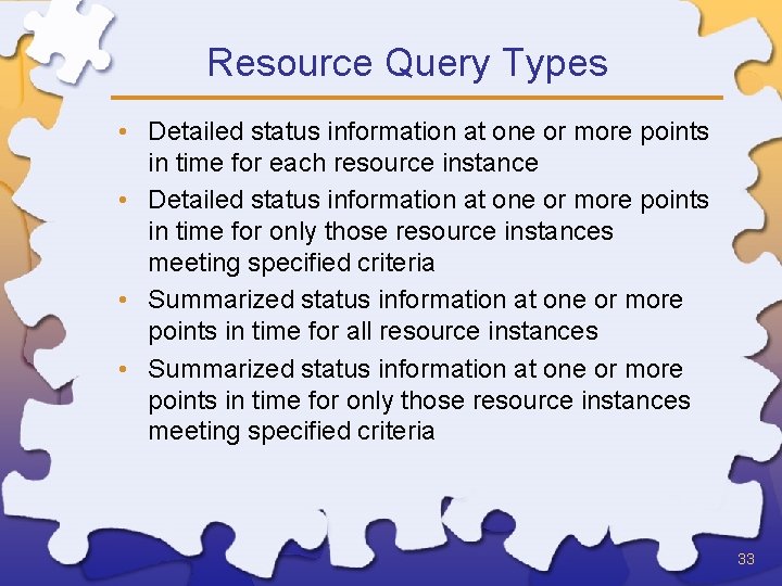 Resource Query Types • Detailed status information at one or more points in time