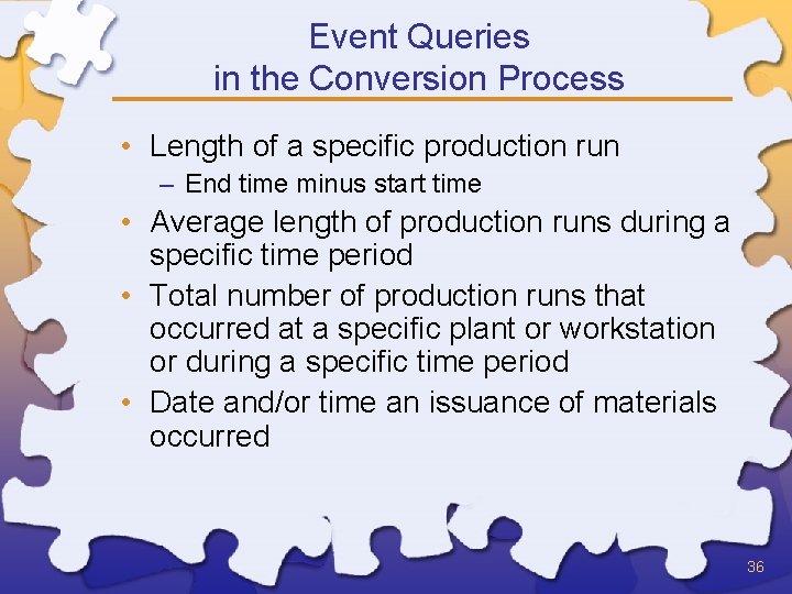 Event Queries in the Conversion Process • Length of a specific production run –